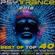 Psychedelic Goa Trance 2019 Best Of Top 40 Electronic Dance Acid Techno Hard House Rave