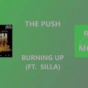 The Push Silla Burning Up