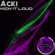 Acki Kick It Loud Corey Biggs Remix