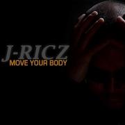 Move Your Body J Ricz