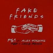 Fake Friends Pbh Jack Remix Extended Mix Feat Alex Hosking Ps1