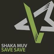 Shaka Muv Save Save Radio Killer Remix