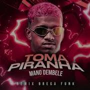 Toma Piranha Mano Dembele Remix Brega Funk Ritmo Das Comunidades
