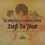 Dj Polique Dale Pa Lante Feat Pachanga Instrumental