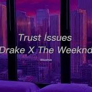 Trust I Ssues Drake X The Weeknd Mix Beattue