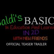 Baldi S Basics In Education And Learning In 2D With New Friends Official Teaser Trailer