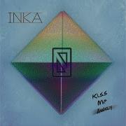 Inka Kiss Me Away