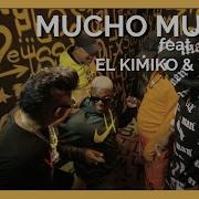 Mucho Mucho Feat El Kimiko Y Yordy Maykel Blanco Y Su Salsa Mayor