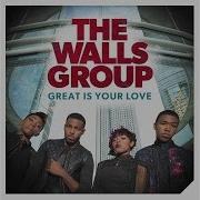 The Walls Group Great Is Your Love