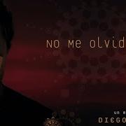 No Me Olvides Diego Torres