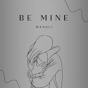 Be Mine Mansij