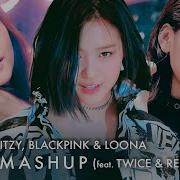 Itzy Wannabe Loona So What Mashup