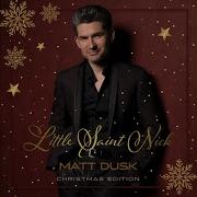 Little Saint Nick Matt Dusk