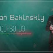 Ruslan Bakinskiy Gurbet Elde Cetindi