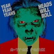Yeah Yeah Yeahs Heads Will Roll A Track Remix Cover