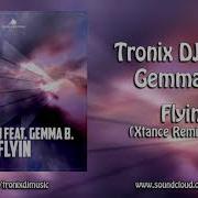 Flyin Feat Gemma B Xtance Remix Tronix Dj