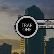 G Buck Bump That Amp Feat Spank Rock