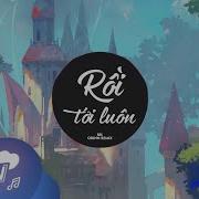 Rồi Tới Luôn Nal Orinn Remix