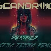 Purified Extra Terra Remix Scandroid