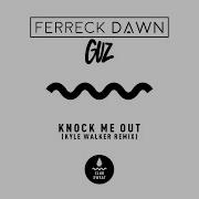 Ferreck Dawn Guz Knock Me Out Kyle Walker Remix
