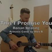 This I Promise You Ronan Keating Acoustic Cover