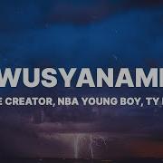 Tyler The Creator Wusyaname Lyrics Ft Youngboy Never Broke Again Ty Dolla Ign Futurehype