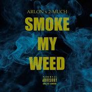 Arlon Smoke My Weed Feat 2 Much