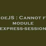 Nodejs Cannot Find Module Express Session Hey Delphi