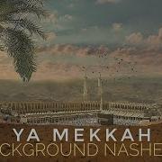 Ya Makkah Nasheed