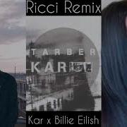 Kar X Billie Eilish Tarber Ricci Remix Ricci Remix