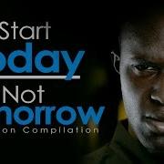 Start Today Not Tomorrow New Motivational Video Compilation For