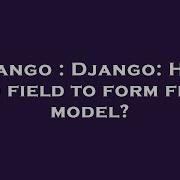 Django Django How Add Field To Form From Model Hey Delphi