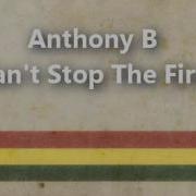 Anthony B Can T Stop The Fire