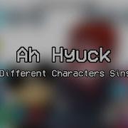 Ah Hyuck But Everyone Sings It