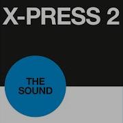 X Press 2 The Sound Jamez Dobre Remix