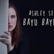 Ashley Serena Bayu Bayushki