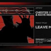 Leave Me Chester Young Rave Republic Mixmash Bold