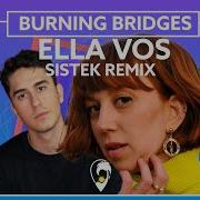 Burning Bridges Sistek Remix Ella Vos