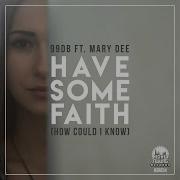 Have Some Faith How Could I Know Feat Mary Dee Impact 4X4 Mix 99Db