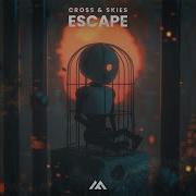 Cross And Skies Escape Extended Mix