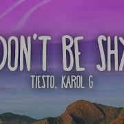 Tiësto Karol G Don T Be Shy Latinhype