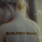 Vanotek Feat Eneli Tell Me Who Dj Elemer Remix