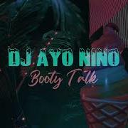 Booty Talk Dj Ayo Nino