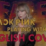 Blackpink Playing With Fire 불장난 English Cover