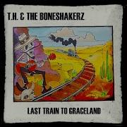 Скачать T H The Boneshakerz Last Train To Graceland 2024