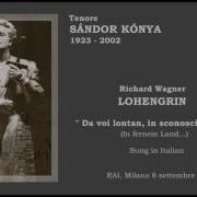 Sandor Konya Lohengrin Act Iii Da Voi Lontan In Sconosciuta Terra