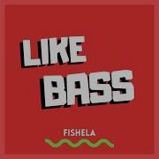 Fishela Like Bass