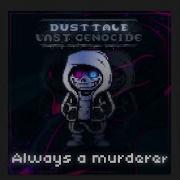 Dusttale Last Genocide Phase 1 Always A Murderer Iv Unofficial