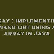 Array Implementing A Linked List Using An Array In Java Hey Delphi