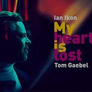 My Heart Is Lost Ian Ikon Tom Gaebel